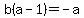 b%28a+-+1%29+=+-a