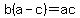 b%28a-c%29=ac