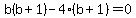 b%28b%2B1%29-4%28b%2B1%29=0