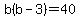 b%28b-3%29=40