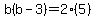 b%28b-3%29+=+2%285%29