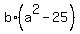 b%2A%28a%5E2-25%29