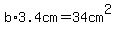 b%2A3.4cm=34cm%5E2