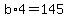 b%2A4=145