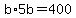 b%2A5b=400