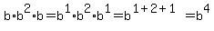 b%2Ab%5E2%2Ab=b%5E1%2Ab%5E2%2Ab%5E1=b%5E%281%2B2%2B1%29=b%5E4