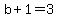b%2B1=+3