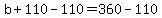 b%2B110-110=360-110