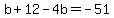 b%2B12-4b=-51