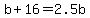 b%2B16+=+2.5b