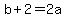 b%2B2=2a+