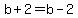 b%2B2=b-2