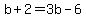 b%2B2+=+3b-6