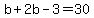 b%2B2b-3=30