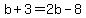 b%2B3=2b-8