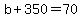 b%2B350=70
