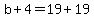 b%2B4=19%2B19