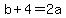 b%2B4=2a