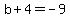 b%2B4+=+-9