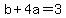 b%2B4a=3