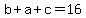 b%2Ba%2Bc=16