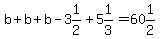 b%2Bb%2Bb-3%261%2F2%2B5%261%2F3=60%261%2F2
