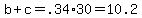 b%2Bc=.34%2A30=10.2