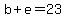 b%2Be=23
