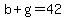 b%2Bg=42