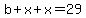 b%2Bx%2Bx=29