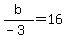 b%2F%28-3%29+=+16