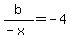 b%2F%28-x%29+=+-4