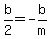 b%2F2=+-b%2Fm