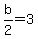 b%2F2=3
