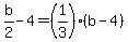 b%2F2-4=%281%2F3%29%28b-4%29