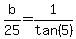 b%2F25=1%2Ftan%285%29