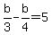 b%2F3+-+b%2F4+=+5