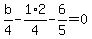 b%2F4-1%2F4%2A2-6%2F5=0