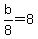 b%2F8=8