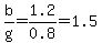 b%2Fg+=+1.2%2F0.8+=+1.5
