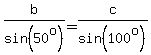 b%2Fsin%2850%5Eo%29=c%2Fsin%28100%5Eo%29
