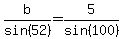 b%2Fsin%2852%29=5%2Fsin%28100%29