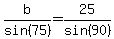 b%2Fsin%2875%29=25%2Fsin%2890%29
