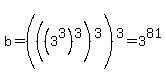 b=%28%28%283%5E3%29%5E3%29%5E3%29%5E3=3%5E81