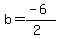b=%28-6%29%2F%282%29