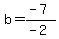 b=%28-7%29%2F%28-2%29