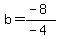 b=%28-8%29%2F%28-4%29