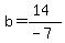 b=%2814%29%2F%28-7%29