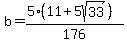 b=%285%2811+%2B+5sqrt%2833%29%29%29%2F176