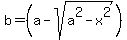 b=%28a-sqrt%28a%5E2-x%5E2%29%29